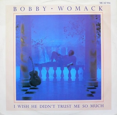 Bobby Womack - I Wish He Didn't Trust Me So Much (12'', Single)