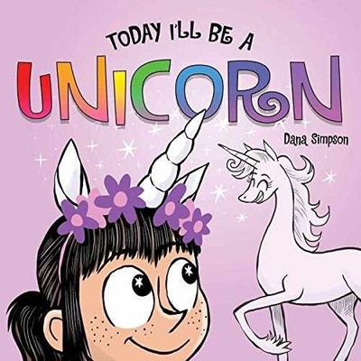 Today I'll Be a Unicorn - Board book, by Simpson Dana - Very Good