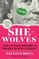 She-Wolves | The Untold History Of Women On Wall Street | Paulina Bren | Buch