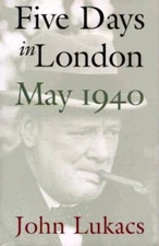 Five Days in London, May 1940 - Hardcover By Lukacs, John - VERY GOOD