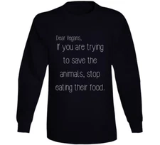 Vegans Trying To Save The Animals Stop Eating Their Food Funny Long Sleeve T Shi
