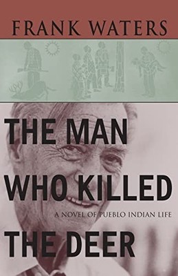 Waters - Man Who Killed The Deer  A Novel of Pueblo Indian Life - pape - E555z