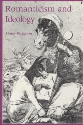 Romanticism and Ideology. Peckham, Morse: