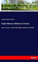 Paper-Money Inflation In France How It Came, What It Brought And How It Ended