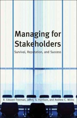 Managing for Stakeholders: Survival, Reputation, and Success (The Business...