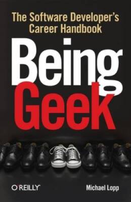 Being Geek: The Software Developer's Career Handbook - Paperback - VERY GOOD