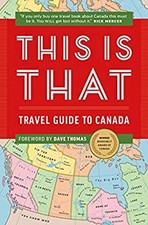 This Is That: Travel Guide To Canada Pat Kelly, Peter Oldring Chr