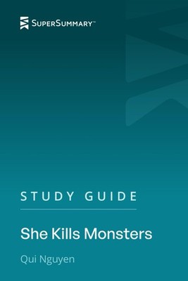 Study Guide: She Kills Monsters by Qui Nguyen (SuperSummary)
