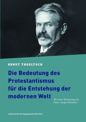 Die Bedeutung des Protestantismus für die Entstehung der modernen Welt Erns ...