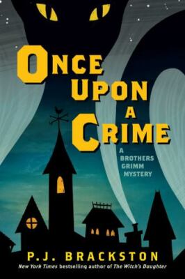 Once Upon a Crime: A Brothers Grimm Mystery by Brackston, P. J.