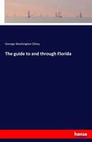George Washington Olney | The Guide To And Through Florida | Taschenbuch (2017)