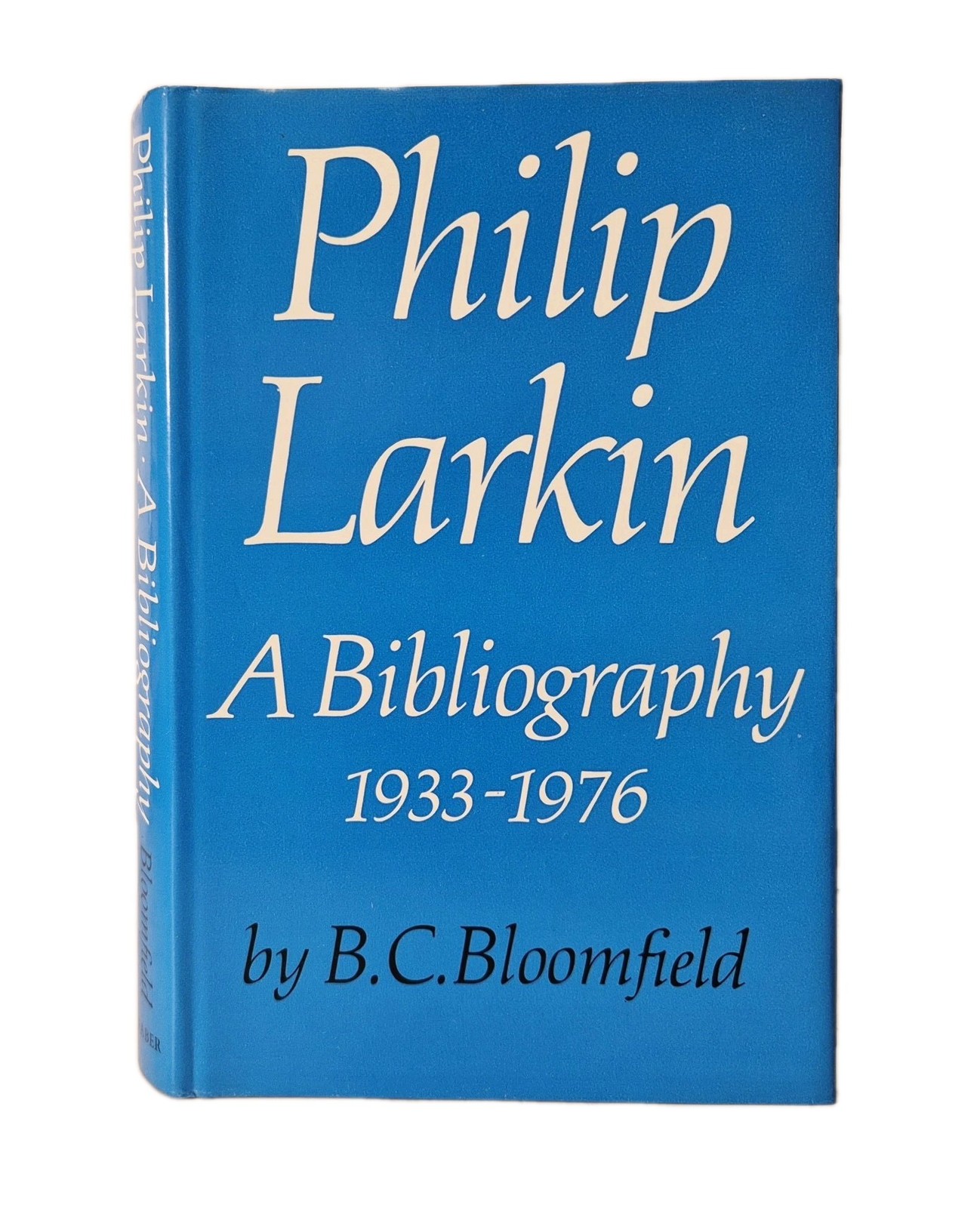 Philip Larkin: A Bibliography 1933-1976 Bloomfield, B.C. Faber And Faber 1979