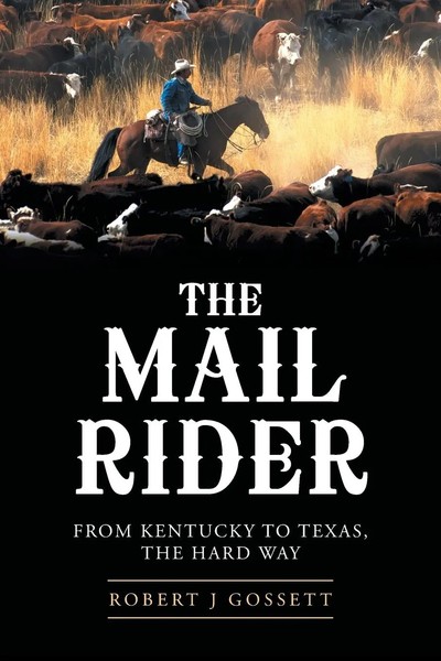 The Mail Rider From Kentucky To Texas, The Hard Way Robert J. Gossett Buch 2014-image