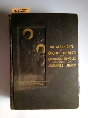 IBACH Die Geschichte d. Kirche Christi d. katholischen Volke darg. 1899 RELIGION