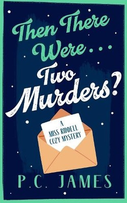 Then There Were... Two Murders? by P.C. James - 9781036707590