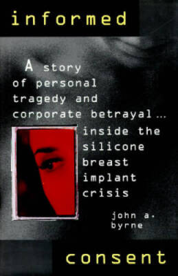 Informed Consent - Hardcover By Byrne, John A. - GOOD