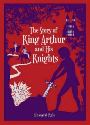 The Story of King Arthur and His Knights by Howard Pyle