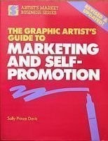 THE GRAPHIC ARTIST'S GUIDE TO MARKETING AND SELF-PROMOTION By Sally Prince Davis