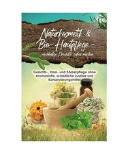 Naturkosmetik & Bio-Hautpflege – nachhaltige Produkte selber machen: Gesichts-