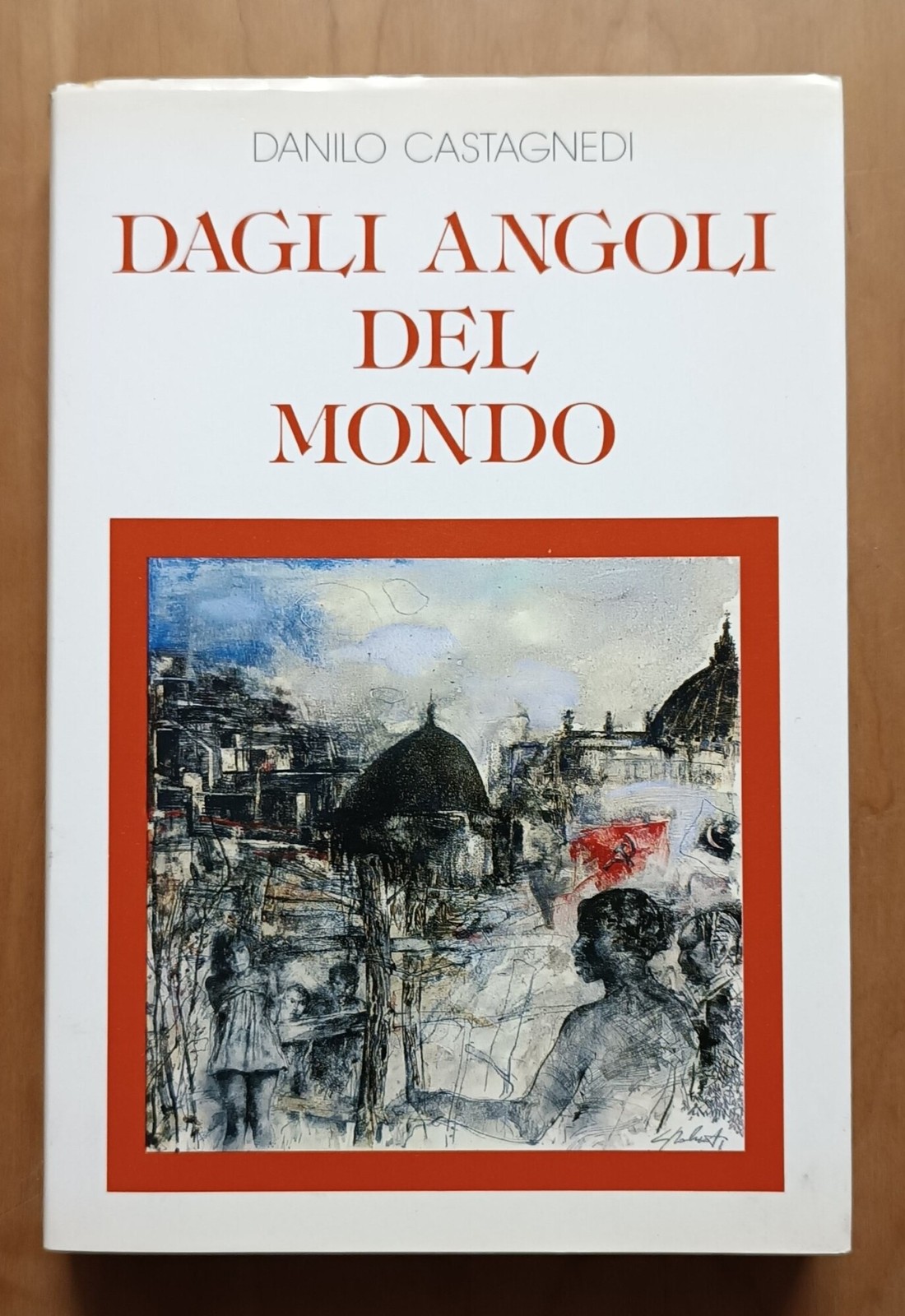 Dagli angoli del mondo. Danilo Castagnedi. 1986