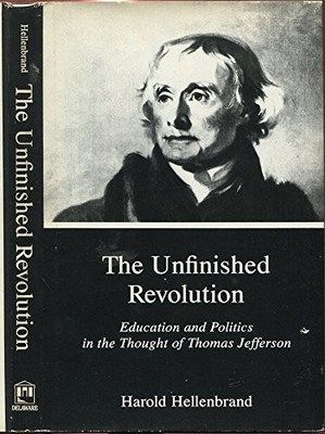 THE UNFINISHED REVOLUTION: EDUCATION AND POLITICS IN THE By Harold Hellenbrand