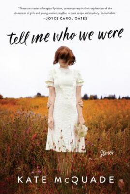 Tell Me Who We Were: Stories by McQuade, Kate