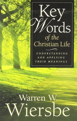 Key Words of the Christian Life: Understanding and Applying Their Meanings