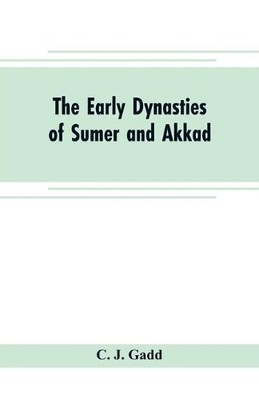 C J Gadd The early dynasties of Sumer and Akkad (Taschenbuch)