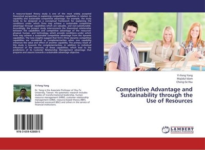 Competitive Advantage and Sustainability through the Use of Resources Yi-Feng Ya