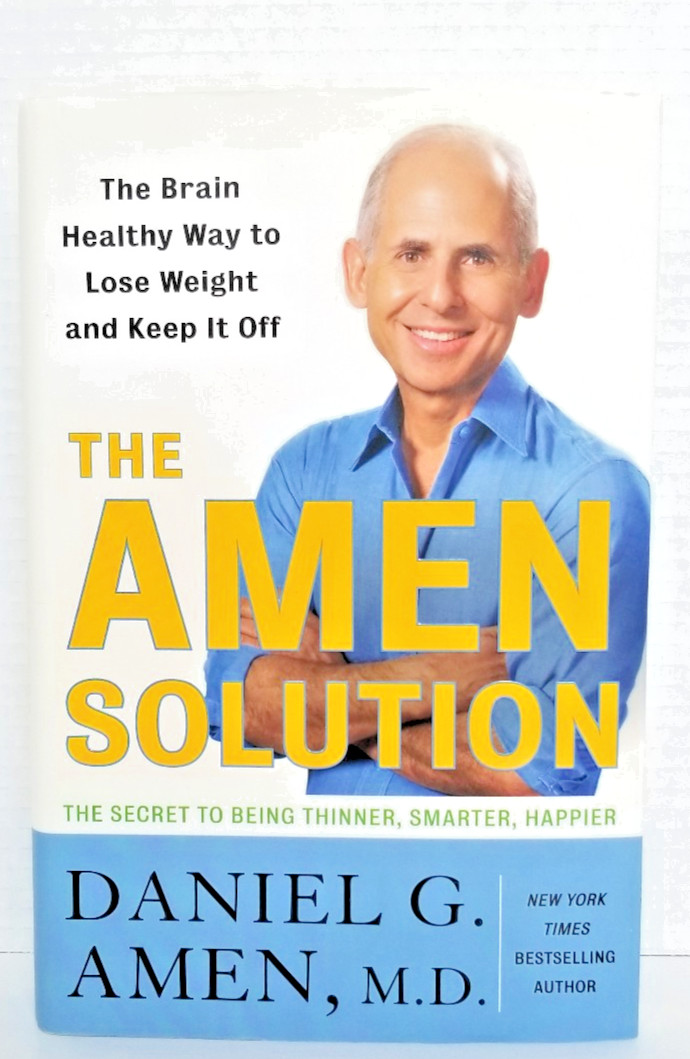 The Amen Solution: The Brain Healthy Way to Lose Weight and Keep it Off. Amen MD