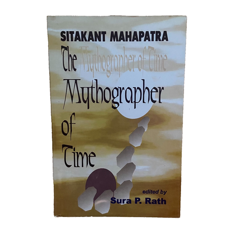 The Mythographer of Time HC 2001 Sitakant Mahapatra Tribal Studies of ...