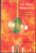 The Baby Makers - History of Artificial Conception ; Jack Challoner - Hardcover