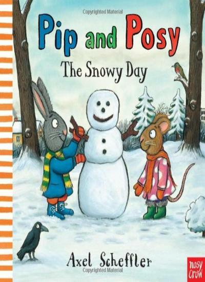 Pip and Posy: The Snowy Day (Pip & Posy) By Axel Scheffler