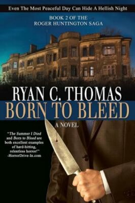 Born To Bleed: The Roger Huntington Saga, Book 2 by Ryan C Thomas: New