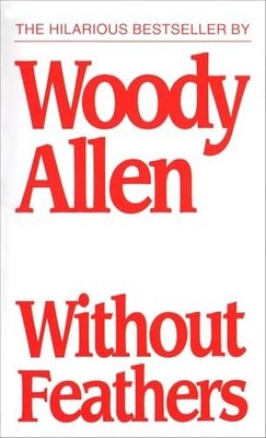 Without Feathers by Allen, Woody 0345336976 FREE Shipping