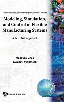 MODELING, SIMULATION, AND CONTROL OF FLEXIBLE By Mengchu Zhou - Hardcover