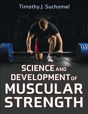 Science and Development of Muscular Strength | Timothy J. Suchomel | englisch