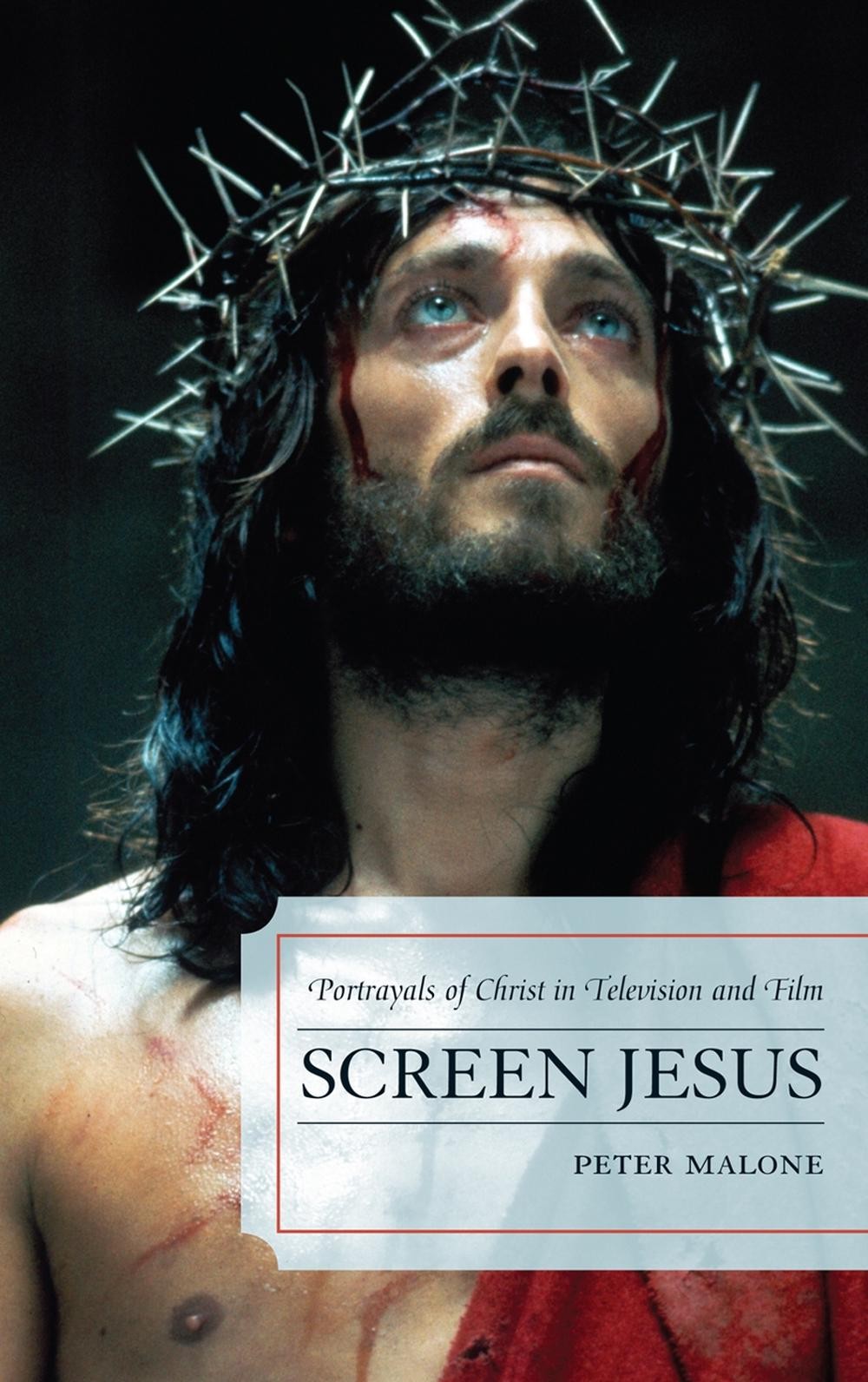 Screen Jesus: Portrayals of Christ in Television and Film by Peter Malone (Engli