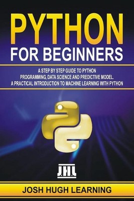 Python for Beginners: A Step by Step Guide to Python Programming, Data Science, 