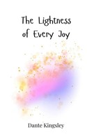 Dante Kingsley | The Lightness Of Every Joy | Taschenbuch | Englisch (2025)