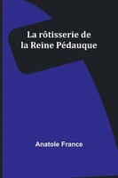 Anatole France | La RôTisserie De La Reine PéDauque | Taschenbuch | FranzöSisch