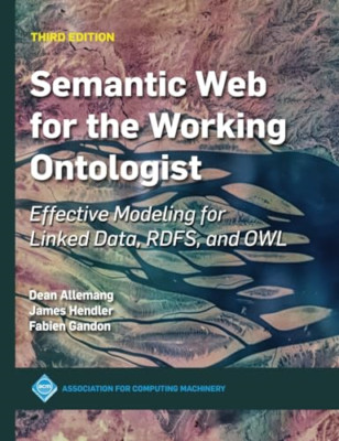 Semantic Web for the Working Ontologist: Effective Mode - Hardback NEW Hendler,