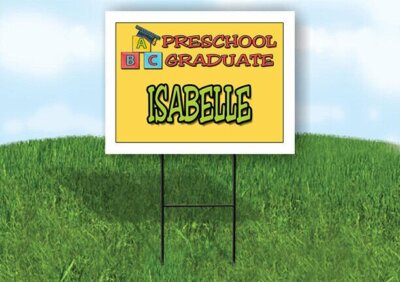 ISABELLE PRESCHOOL GRADUATE 18 in x 24 in Yard Sign Road Sign with Stand