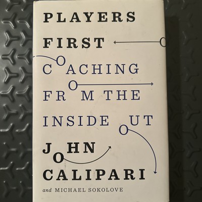JOHN CALIPARI Players First Coaching from the Inside Out, BN HC Book