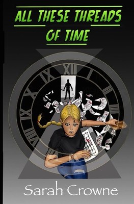 All These Threads of Time: A Time Travel Murder Mystery - Crowne Sarah