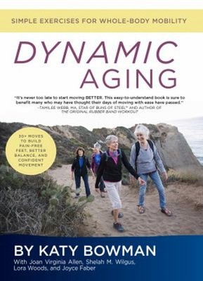 Dynamic Aging : Simple Exercises for Whole-Body Mobility Paperbac