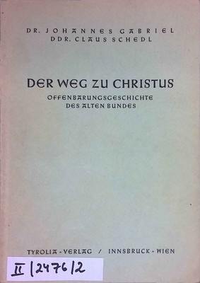 Der Weg zu Christus : Lese- u. Arbeitsbuch zum Unterricht in d. Offenbarungsgesc