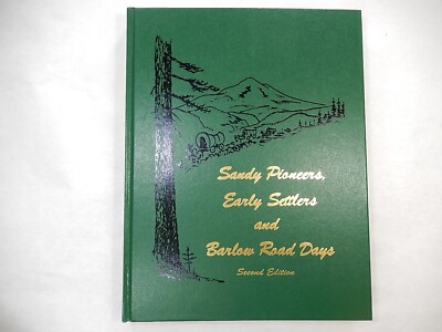 Sandy Pioneers, Early Settlers and Barlow Road Days, 1993, 2nd Ed., Hardcover