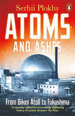 Atoms and Ashes, Serhii Plokhy