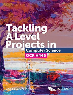 Tackling A Level Projects in Computer Science OCR H446 by Ceredig Cattanach-Che